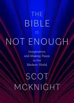 The Bible Is Not Enough: Imagination and Making Peace in the Modern World