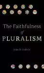 The Faithfulness of Pluralism