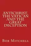 Antichrist, The Vatican And The Great Deception