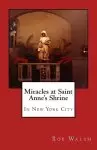 Miracles At Saint Anne's Shrine