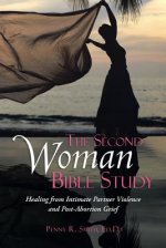 The Second Woman Bible Study: Healing from Intimate Partner Violence and Post-Abortion Grief