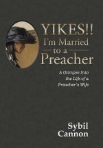 Yikes!! I'm Married to a Preacher: A Glimpse into the Life of a Preacher's Wife