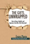 The Gifts Unwrapped: How to Know, Identify, And Operate in the Gifts of the Holy Spirit