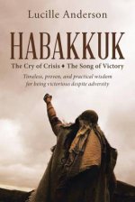 Habakkuk: The Cry of Crisis The Song of Victory