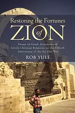 Restoring the Fortunes of Zion: Essays on Israel, Jerusalem and Jewish-Christian Relations on the Fiftieth Anniversary of the Six-Day War