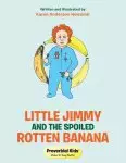 Little Jimmy And The Spoiled Rotten Banana