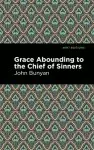 Grace Abounding to the Chief of Sinners