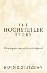 Hochstetler Story: With Photographs, Maps, and Historical Background