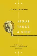 Jesus Takes a Side: Embracing the Political Demands of the Gospel