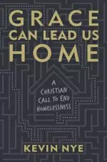 Grace Can Lead Us Home: A Christian Call to End Homelessness