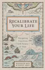 Recalibrate Your Life: Navigating Transitions with Purpose and Hope