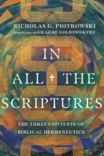 In All the Scriptures: The Three Contexts of Biblical Hermeneutics