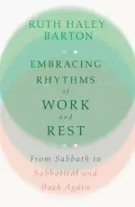 Embracing Rhythms of Work and Rest: From Sabbath to Sabbatical and Back Again