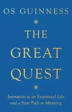 The Great Quest: Invitation to an Examined Life and a Sure Path to Meaning