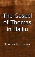 Gospel Of Thomas In Haiku