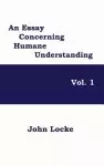 An Essay Concerning Humane Understanding, Vol. 1