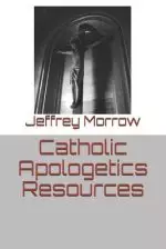 Catholic Apologetics Resources