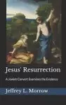 Jesus' Resurrection: A Jewish Convert Examines the Evidence