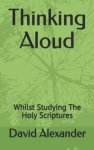 Thinking Aloud: Whilst Studying the Holy Scriptures