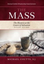 The Mass: The Mystery at the Centre of Salvation