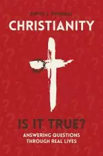 Christianity: Is It True?