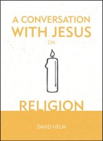 A Conversation With Jesus On Religion