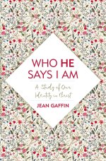 Who He Says I Am: A Study of Our Identity in Christ