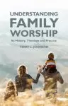 Understanding Family Worship