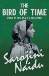 The Bird of Time - Songs of Life, Death & The Spring: With a Chapter from 'Studies of Contemporary Poets' by Mary C. Sturgeon