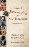 Toward Decentering the New Testament