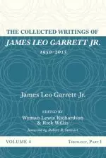 The Collected Writings of James Leo Garrett Jr., 1950-2015: Volume Four