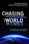 Chasing the Shadow-the World and Its Times