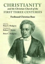 Christianity and the Christian Church of the First Three Centuries