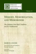 Memory, Memorization, and Memorizers: The Galilean Oral-Style Tradition and Its Traditionists