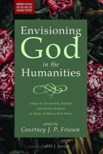 Envisioning God in the Humanities: Essays on Christianity, Judaism, and Ancient Religion in Honor of Melissa Harl Sellew