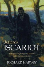 Judas Iscariot: Betrayal, Blasphemy, and Idolatry in the Gospels and Acts