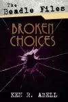 The Beadle Files: Broken Choices