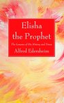 Elisha the Prophet