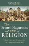 The French Huguenots and Wars of Religion