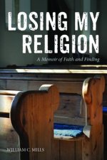 Losing My Religion: A Memoir of Faith and Finding