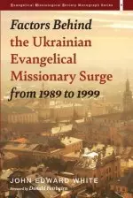 Factors Behind the Ukrainian Evangelical Missionary Surge from 1989 to 1999