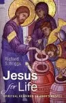 Jesus for Life: Spiritual Readings in John's Gospel