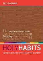 Holy Habits: Fellowship, Missional Discipleship Resources