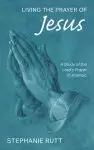 Living the Prayer of Jesus