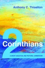 2 Corinthians: A Short Exegetical and Pastoral Commentary