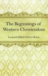 The Beginnings of Western Christendom