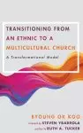 Transitioning from an Ethnic to a Multicultural Church