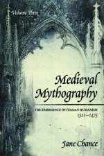 Medieval Mythography, Volume Three: The Emergence of Italian Humanism, 1321-1475