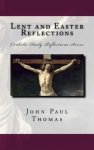 Lent And Easter Reflections