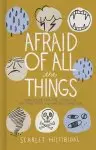 Afraid of All the Things